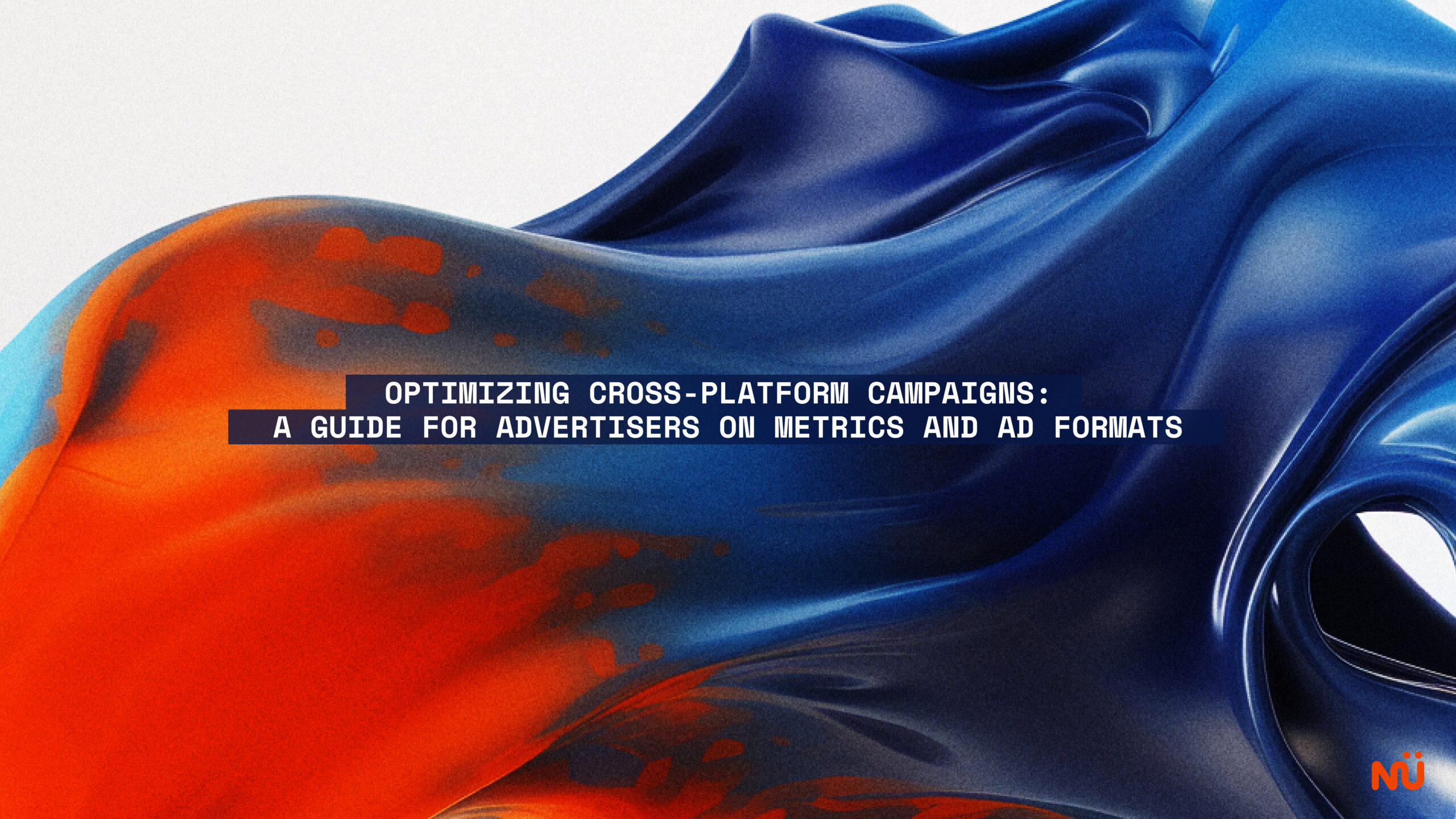 Optimizing Cross-Platform Campaigns: A Guide for Advertisers on Metrics and Ad Formats