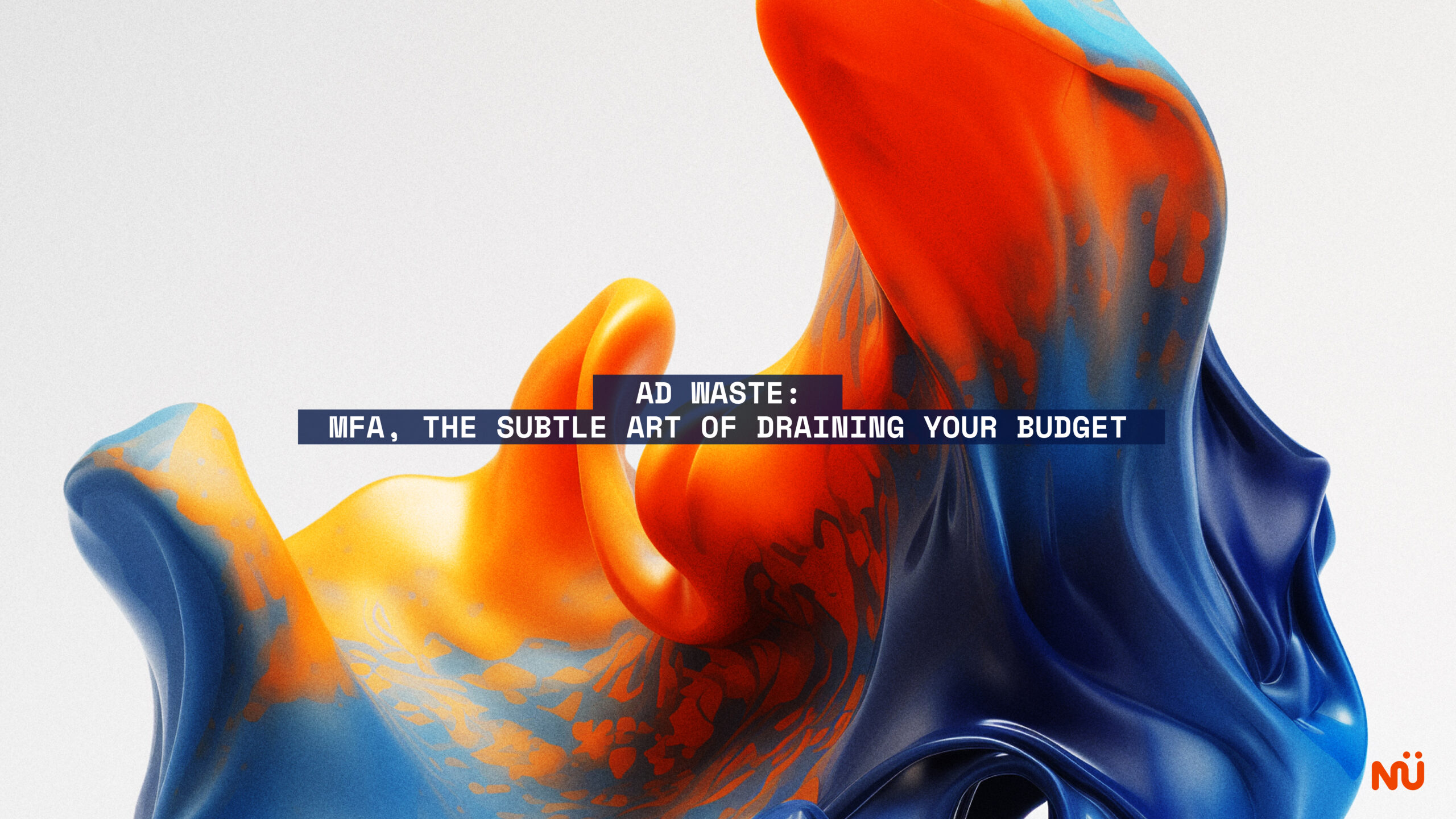 Ad Waste: MFA, the Subtle Art of Draining Your Budget