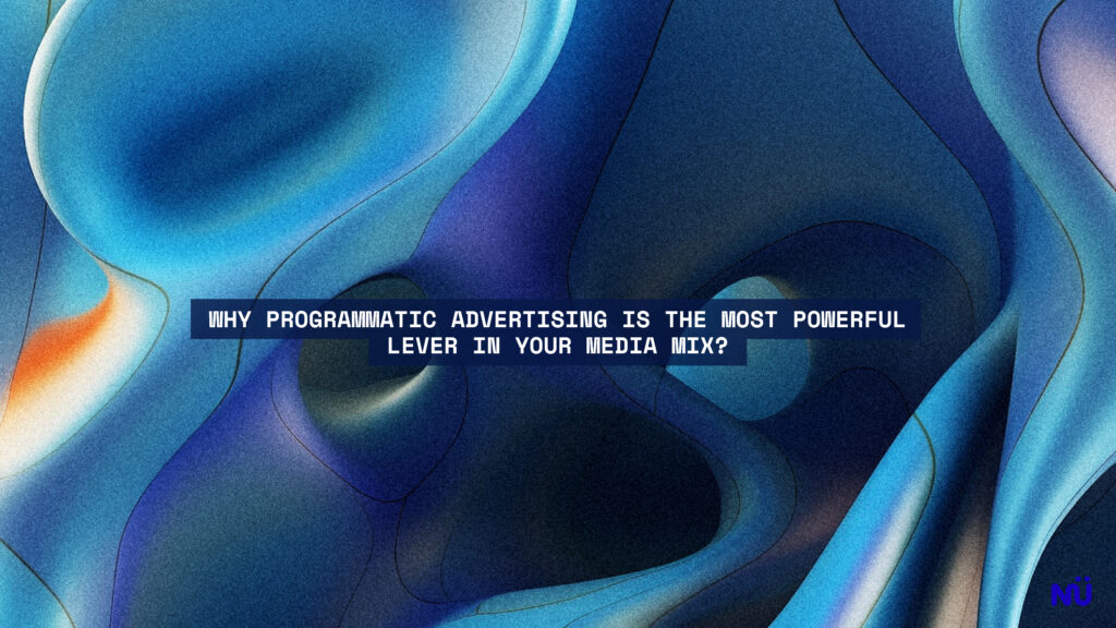 Why Programmatic Advertising Is the Most Powerful Lever in Your Media Mix?