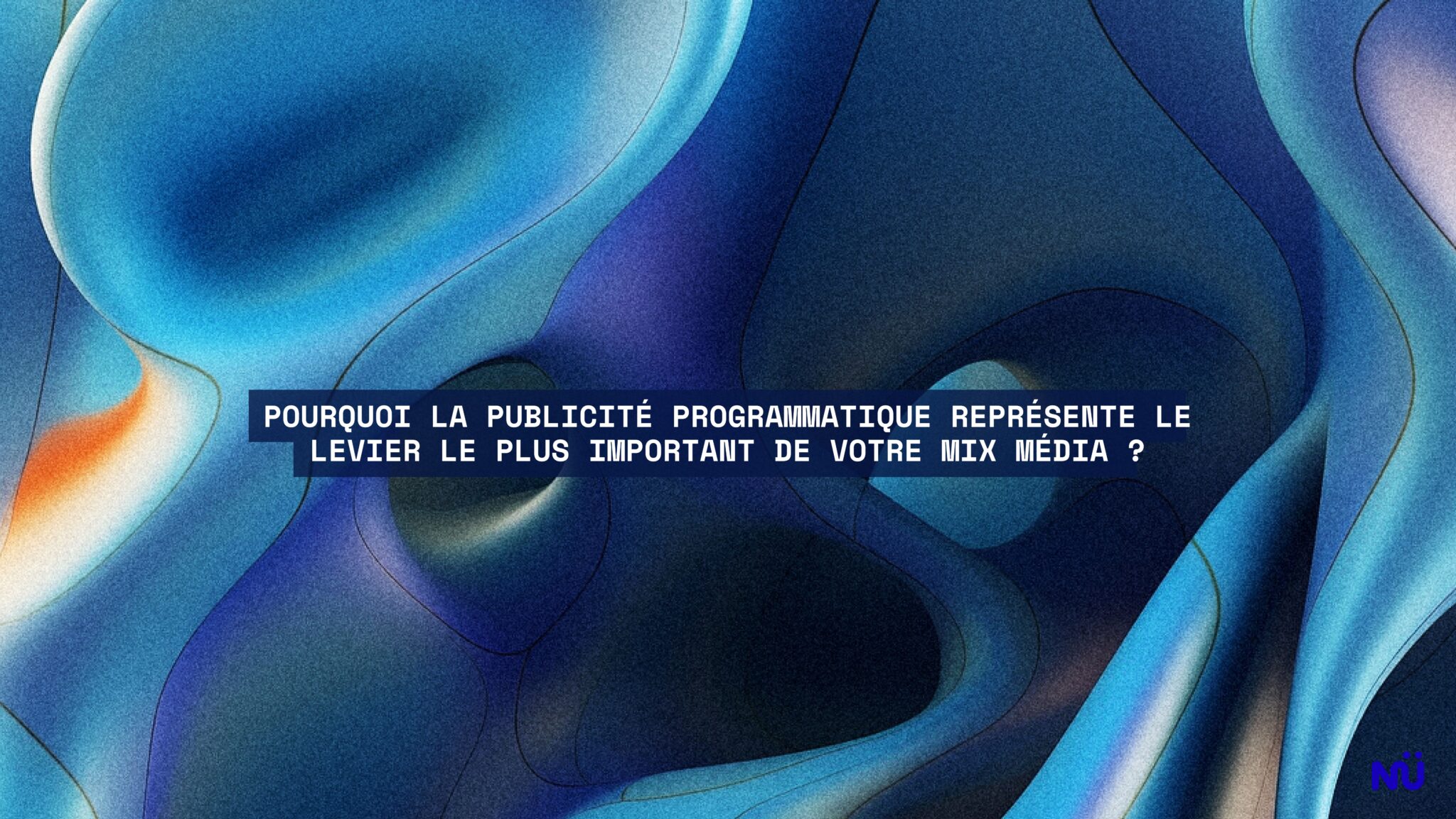 Pourquoi la publicité programmatique représente le levier le plus important de votre mix média ?