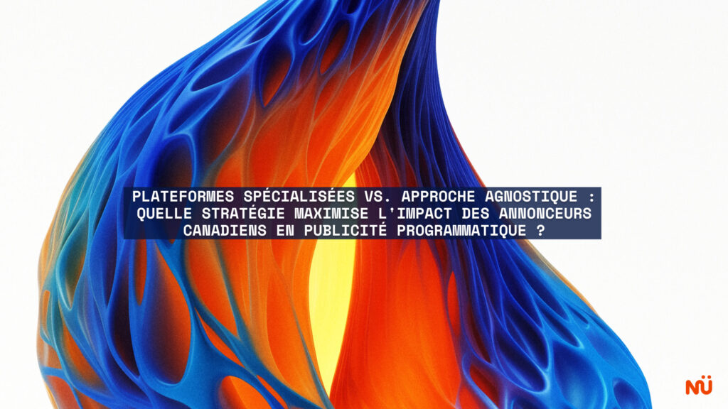 L'écosystème de la publicité programmatique Plateformes spécialisées vs. approche agnostique : quelle stratégie maximise l'impact des annonceurs canadiens en publicité programmatique ?