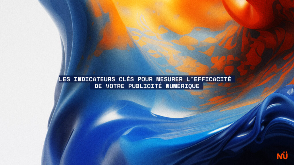 Les indicateurs clés pour mesurer l'efficacité de votre publicité numérique