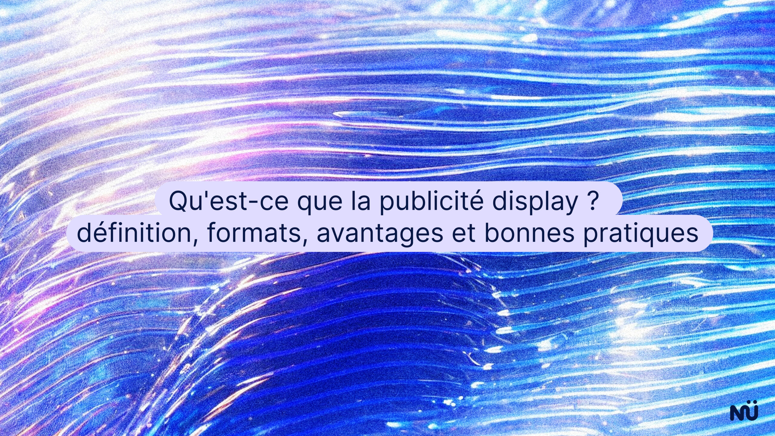 Qu'est-ce que la publicité display ? définition, formats, avantages et bonnes pratiques