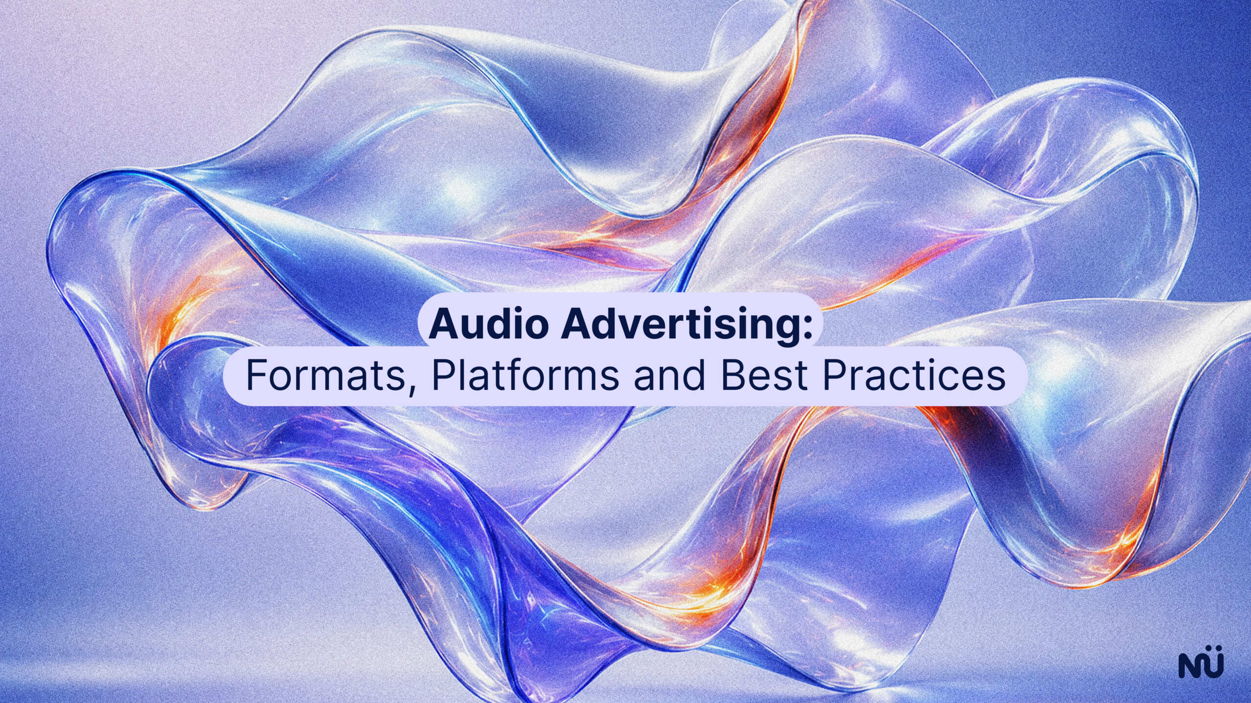 Audio Advertising - Formats, Platforms and Best Practices